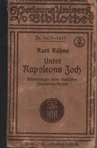 Kühns, Curt: Unter Napoleons Joch. Erinnerungen e. sächs. Ordonnanzoffiziers ; Roman. (Universal-Bibliothek ; 5673-759). 