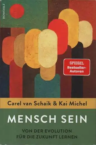 Schaik, Carel van / Michel, Kai: Mensch sein. Von der Evolution für die Zukunft lernen. 