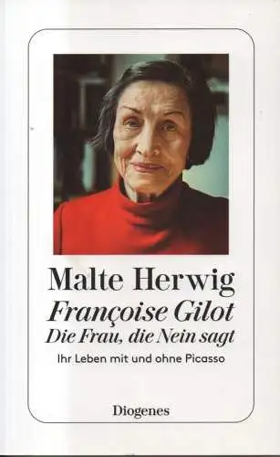 Herwig, Malte: Françoise Gilot  Die Frau, die Nein sagt : Ihr Leben mit und ohne Picasso. (Diogenes-Taschenbuch ; 24606). 