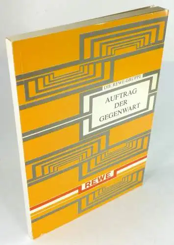 Heeger, Dietrich / Meier, Gert (Bearb.): Die REWE-Gruppe. Auftrag der Gegenwart. Begründet von Bernhard Menzel. 