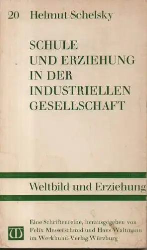 Schelsky, Helmut: Schule und Erziehung in der industriellen Gesellschaft. (Weltbild und Erziehung 20). 