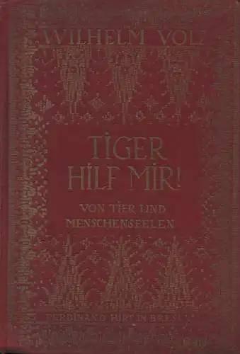 Volz, Wilhelm: Tiger hilf mir! Von Tier- und Menschenseelen. 