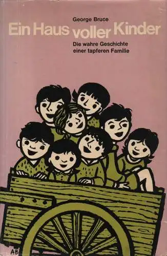 Bruce, George: Ein Haus voller Kinder. Die wahre Geschichte e. tapferen Familie. 