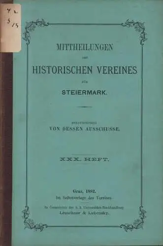 Ausschuss d. Historischen Vereins für Steiermark (Hrsg.): Mittheilungen des Historischen Vereines für Steiermark. 30. Heft (XXX).