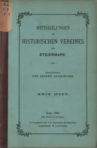 Ausschuss d. Historischen Vereins für Steiermark (Hrsg.): Mittheilungen des Historischen Vereines für Steiermark. 29. Heft (XXIX). 