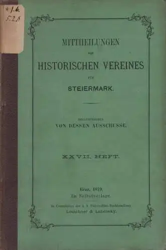 Ausschuss d. Historischen Vereins für Steiermark (Hrsg.): Mittheilungen des Historischen Vereines für Steiermark. 27. Heft (XXVII).