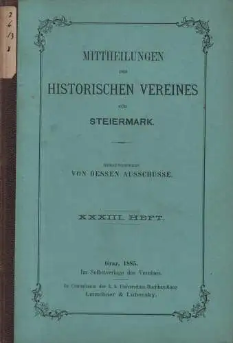 Ausschuss d. Historischen Vereins für Steiermark (Hrsg.): Mittheilungen des Historischen Vereines für Steiermark. 33. Heft (XXXIII). 