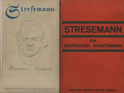 Olden, Rudolf: Stresemann. Beiliegend: Bauer, Heinrich: Stresemann. Ein deutscher Staatsmann. Mit 16 Bildertafeln und 2 faksimilierten  Briefen Dr. Stresemanns. Berlin, Stilke, 2. Aufl. 1930. 266 S. 