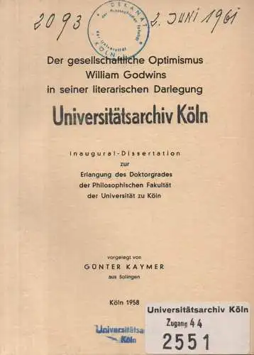 Kaymer, Günter: Der gesellschaftliche Optimismus William Godwins in seiner literarischen Darlegung. (Diss.). 