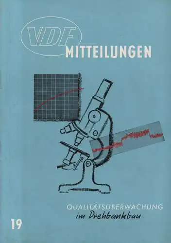 VDF (Vereinigte Drehbank Fabriken): VDF Mitteilungen Nr.19, März 1959: Qualitätsüberwachung im Drehbankbau. (Den Vereinigten Drehbank Fabriken gehörten an: Gebrüder Boehringer, Göppingen, Franz Braun, Zerbst; Heidenreich.. 