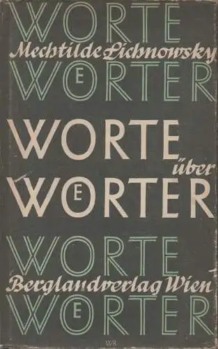 Lichnowsky, Mechthilde, (Mechtilde Christiane Marie Gräfin von und zu Arco - Zinneberg): Worte über Wörter. 