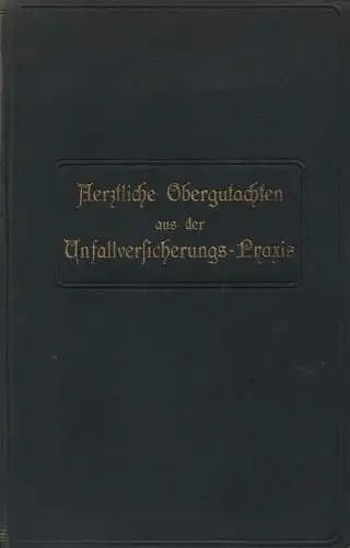 (Div. Autoren): Ärztliche Obergutachten aus der Unfallversicherungs-Praxis. 