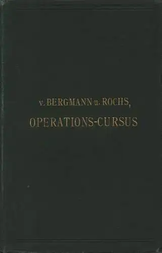 Bergmann, Ernst von / Rochs, Hugo: Anleitende Vorlesungen für den Operations-Cursus an der Leiche. 