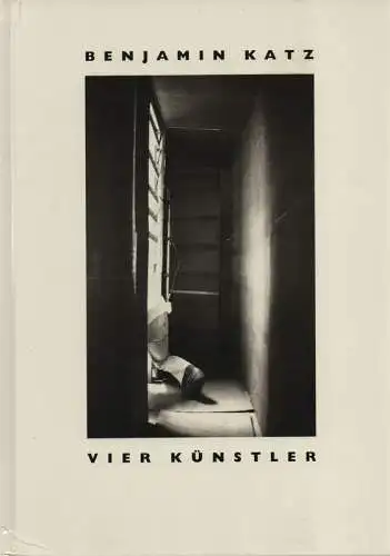 Katz, Benjamin: Vier Künstler. Rainer Mang, Thomas Virnich, Wolfgang Laib, Willi Kopf. 