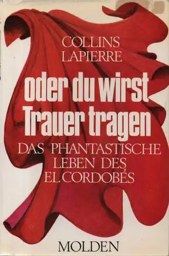 Collins, Larry / Lapierre, Dominique: oder du wirst Trauer tragen. Das phantastische Leben d. El Cordobés. 