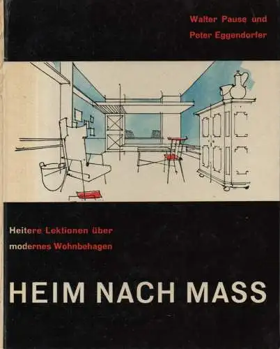 Pause, Walter / Eggendorfer, Peter: Heim nach Maß. Heitere Lektionen über modernes Wohnbehagen. 