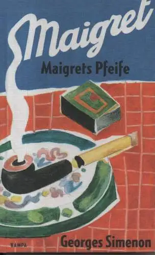 Simenon, Georges: Maigrets Pfeife. (Aus dem Französischen von Karl-Heinz Ott ; mit einem Nachwort des Übersetzers und einer Reminiszenz von Peter Unstinov). 