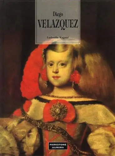 Velázquez, Diego Rodríguez de Silva y (Künstler) / Kagane, Ljudmila L'vovna: Diego Velasquez. 