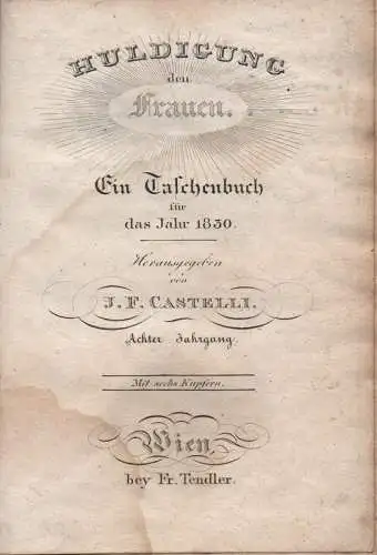 Castelli, Ignaz Franz (Hrsg.): Huldigung den Frauen. Ein Taschenbuch auf das Jahr 1830. Achter Jahrgang. 