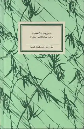 May, Ekkehard (Hrsg.): Bambusregen. Haiku und Holzschnitte aus dem "Kagebôshishû". (Insel-Bücherei ; 1124). 