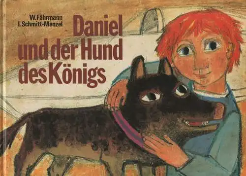 Fährmann, Willi / Schmitt-Menzel, Isolde (Illustration): Daniel und der Hund des Königs. Eine Legende. 