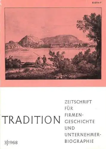 Treue, Wilhelm (Hrsg.): Tradition. Zeitschrift für Firmengeschichte und Unternehmerbiographie. 3 / 1968. Themenübersicht: Die Ansätze zur Industrialisierung in Niederösterreich im Spiegel einer zeitgenössischen Reisebeschreibung. /.. 