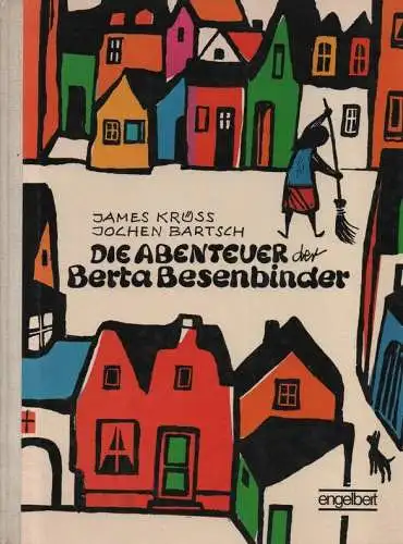 Krüss, James / Bartsch, Jochen [Illustration]: Die Abenteuer der Berta Besenbinder. Ein lehrreiches Bilderbuch. 