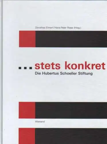 Leopold Hoesch Museum, Düren. Dorothea Eimert, Hans Peter Riese (Hrsg.): stets konkretdie Hubertus Schoeller Stiftung ; [anlässlich der Ausstellung '... stets konkret. Die Hubertus Schoeller.. 