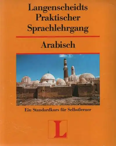 Funk, Harald: Langenscheidts praktischer Sprachlehrgang Arabisch. Ein Standardkurs für Selbstlerner. (NT: Langenscheidts praktisches Lehrbuch Arabisch). 