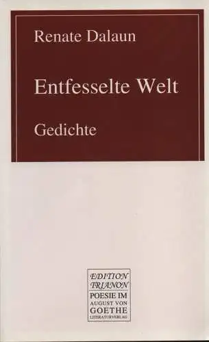 Dalaun, Renate: Entfesselte Welt. Gedichte. (August von Goethe Literaturverlag Bd.1064). 