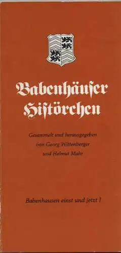 Wittenberger, Georg (Hrsg.): Babenhäuser Histörchen. (Babenhausen einst und jetzt ; 1). Ges. u. hrsg. von Georg Wittenberger u. Helmut Mahr. Mit Federzeichn. von Edeltraud Vogt. 