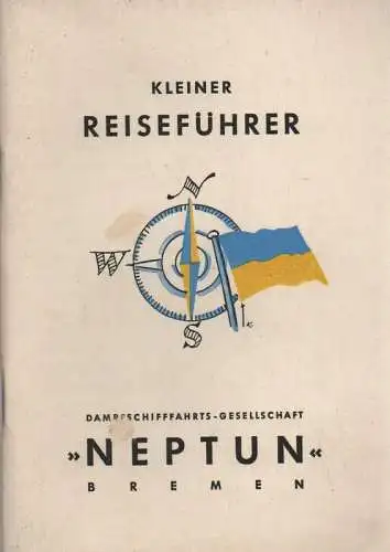 Dampfschifffahrts-Gesellschaft "Neptun" (Hrsg.): Kleiner Reiseführer. Dampfschifffahrts-Gesellschaft "Neptun" Bremen. 