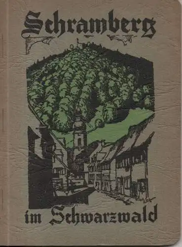 Fremdenverkehrs-Verein Schramberg (Hrsg.): Schramberg, die Fünftälerstadt im Schwarzwald: ein Führer durch die Stadt, die Landschaft und die Geschichte. 