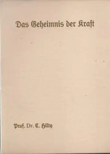 Hilty, Carl: Das Geheimnis der Kraft.