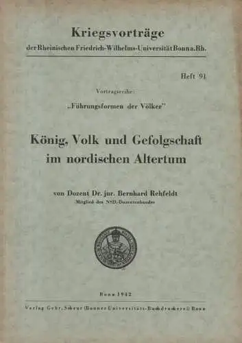 Rehfeldt, Bernhard: König, Volk und Gefolgschaft im nordischen Altertum. Aus der Vortragsreihe: "Führungsformen der Völker" (Kriegsvorträge der Rheinischen Friedrich-Wilhelms-Universität Bonn a. Rh. ; 91). 