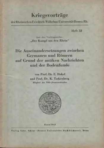 Bickel, Ernst / Tackenberg, Kurt: Die Auseinandersetzungen zwischen Germanen und Römern auf Grund der antiken Nachrichten und der Bodenfunde. Aus der Vortragsreihe: "Der Kampf um.. 