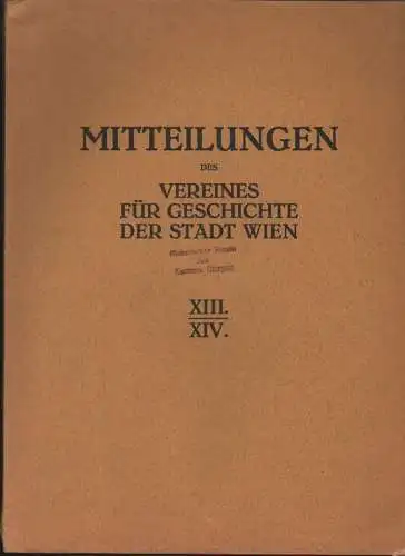 Verein für Geschichte der Stadt Wien (Hrsg.): Mitteilungen des Vereines für Geschichte der Stadt Wien. Bd. 13/14, 1933. 