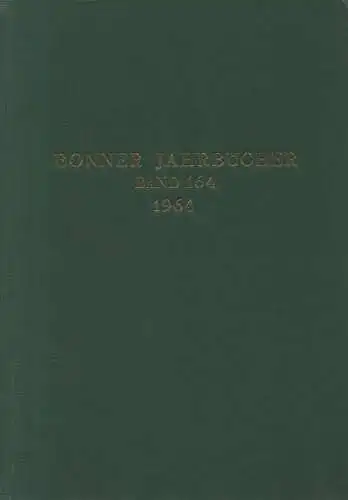 Rheinisches Landesmuseum in Bonn /  Verein v. Altertumsfreunden (Hrsg.): Bonner Jahrbücher. Bd. 164, 1964. 