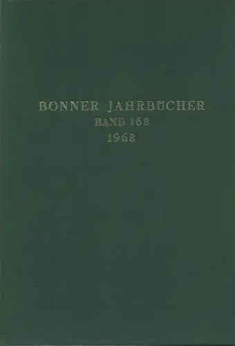 Rheinisches Landesmuseum in Bonn /  Verein v. Altertumsfreunden (Hrsg.): Bonner Jahrbücher. Bd. 168, 1968. 