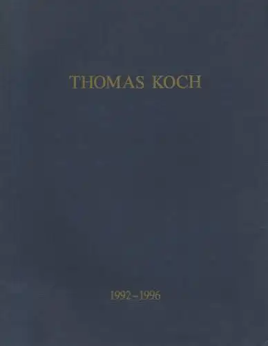 Koch, Thomas / Ribbrock, Gerhard: Thomas Koch: Malerei, Collagen, Zeichnungen 1992 - 1996. 