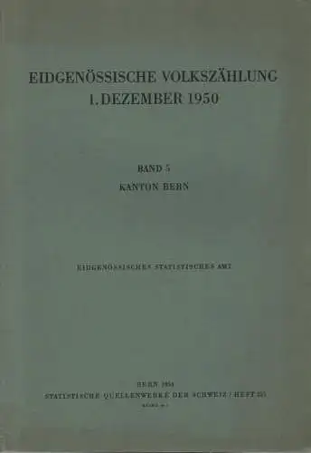 Eidgenössisches Statistisches Amt (Hrsg.): Eidgenössische Volkszählung 1. Dezember 1950.  Bd. 5., Kanton Bern. (Statistische Quellenwerke der Schweiz ; H. 251). 