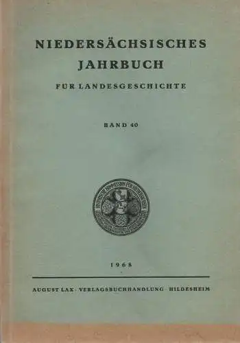 Historischen Kommission für Niedersachsen und Bremen (Hrsg.): Niedersächsisches Jahrbuch für Landesgeschichte, 40: Neue Folge der "Zeitschrift des Historischen Vereins für Niedersachsen". 