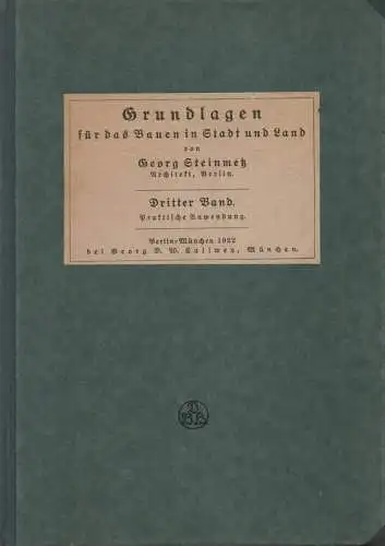 Steinmetz, Georg: Grundlagen für das Bauen in Stadt und Land. Bd. 3: Praktische Anwendung. 