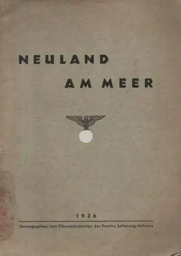 (Ohne Autor): Neuland am Meer. Eine Fahrt zu den Landgewinnungsarbeiten an der schleswig-holsteinischen Westküste. 