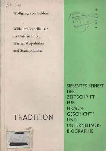 Geldern, Wolfgang von: Wilhelm Oechelhäuser als Unternehmer, Wirtschaftspolitiker und Sozialpolitiker. 