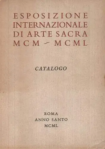 (Ohne Autor): Esposizione Internazionale di Arte Sacra (1950 : Rom). Catalogo. Ausstellungskatalog. 