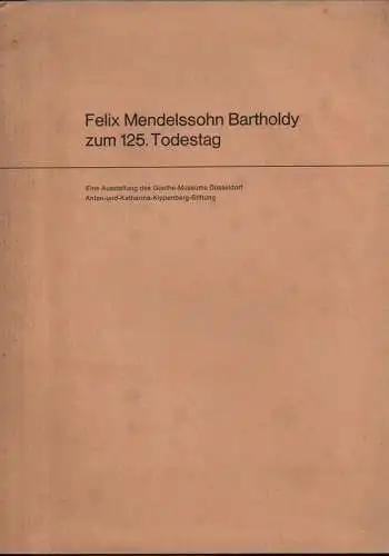 Kröll, Christina: Felix Mendelssohn Bartholdy zum 125. Todestag: eine Ausstellung d. Goethe-Mus. Düsseldorf, Anton-u.-Katharina-Kippenberg-Stiftung, 4. Nov. 1972 - 16. Jan. 1973 ; Katalog. 