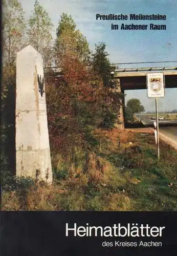Marenberg, Günter: "Preußische" Meilensteine im Aachener Raum. (Heimatblätter des Kreises Aachen ; 48,1,2). 