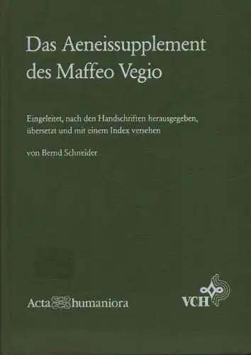 Vegius, Mapheus (Autor) / Schneider, Bernd (Hrsg.): Das Aeneissupplement des Maffeo Vegio.