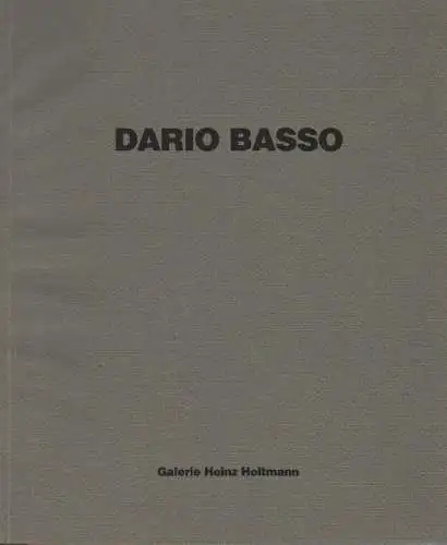 Basso, Dario (Künstler): Dario Basso, Bilder und Gouachen. Mai-Juli 1991. 